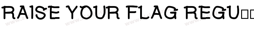 RAISE YOUR FLAG REGU字体转换